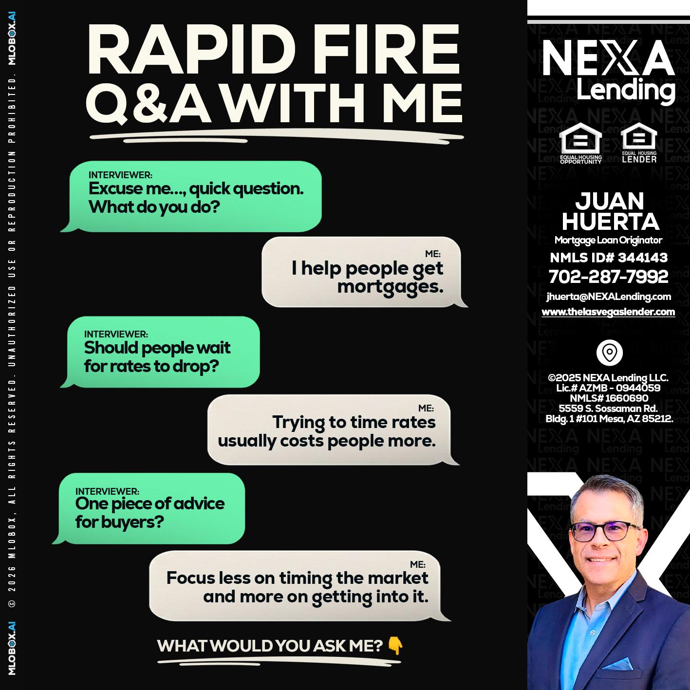 rapid fire - Juan Huerta -Mortgage Loan Originator