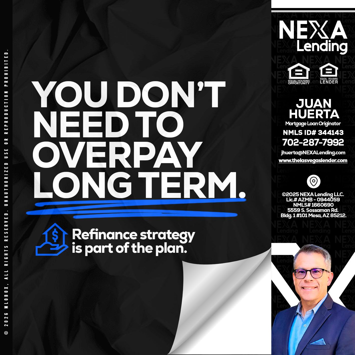 you don't need - Juan Huerta -Mortgage Loan Originator