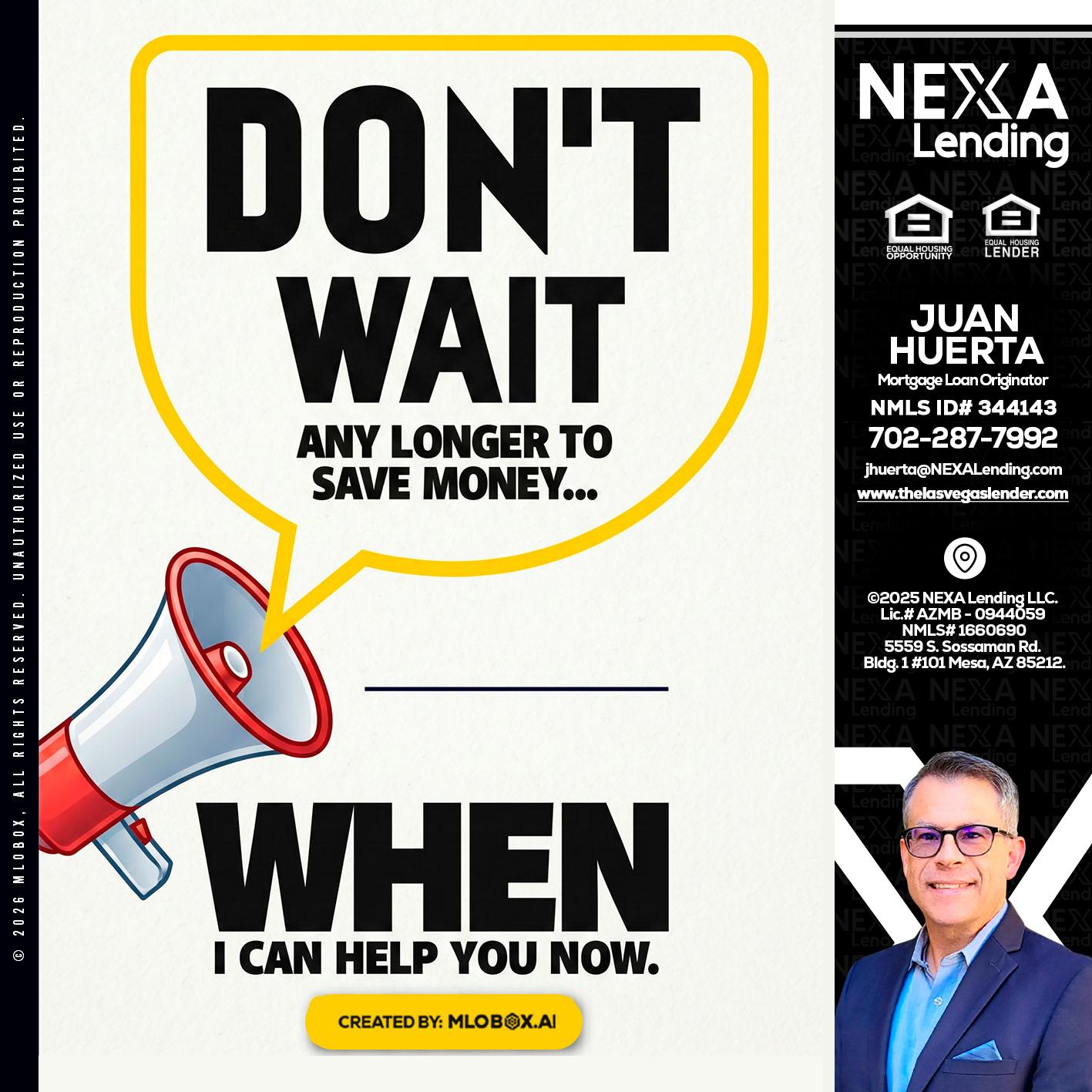 DONT WAIT - Juan Huerta -Mortgage Loan Originator