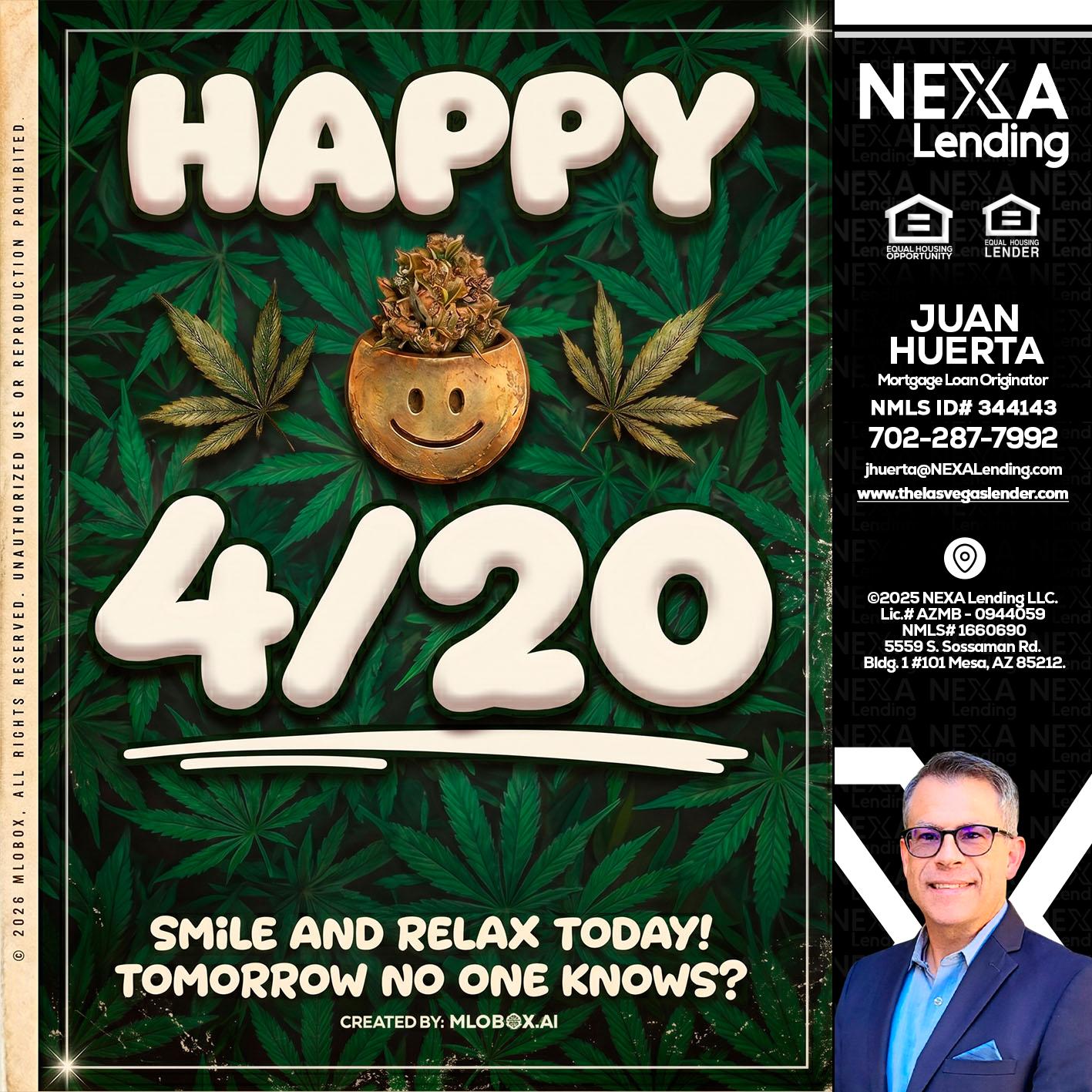 HAPPY 4/20 - Juan Huerta -Mortgage Loan Originator