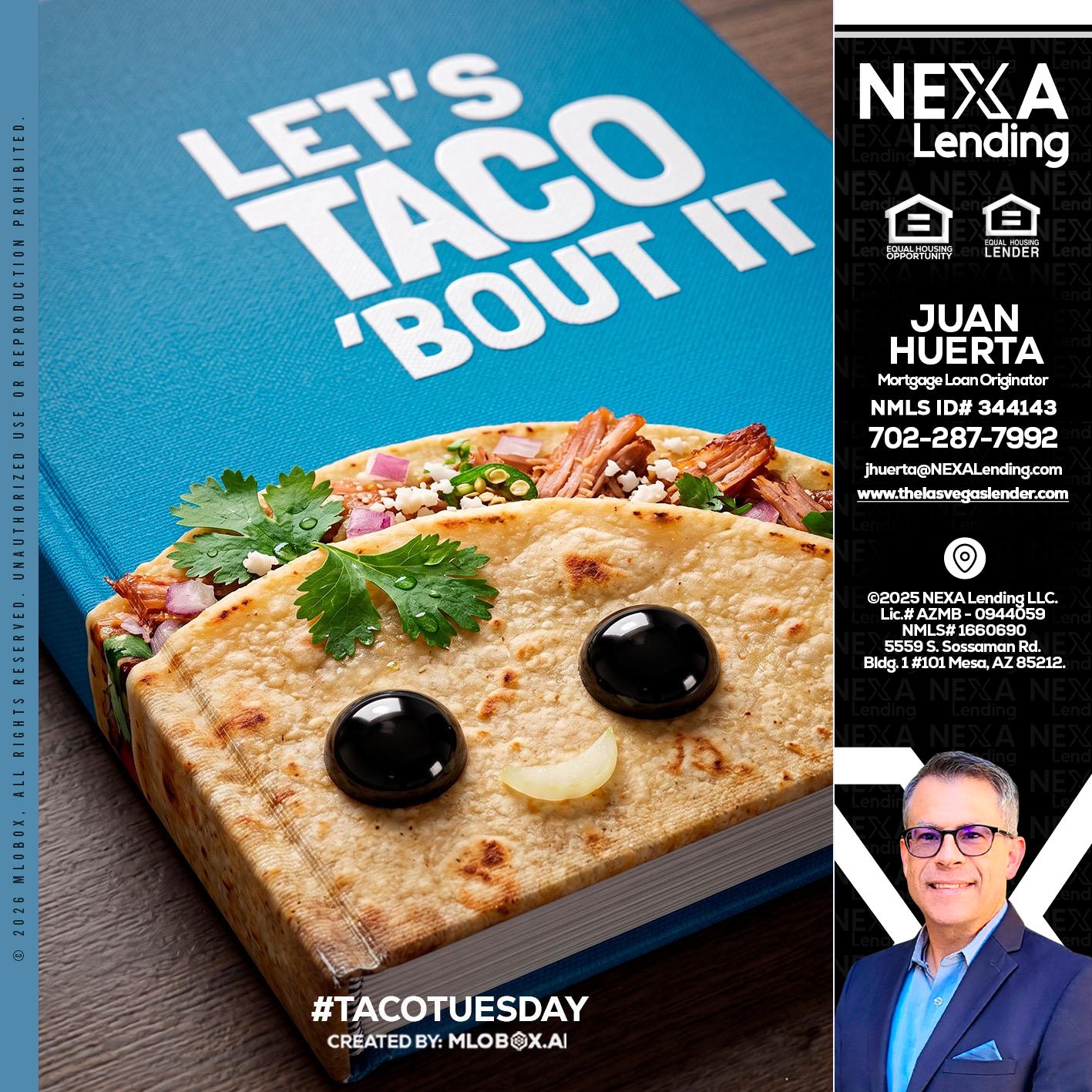 LETS TACO ABOUT IT - Juan Huerta -Mortgage Loan Originator